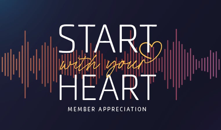2025 Member Appreciation Start With Your Heart