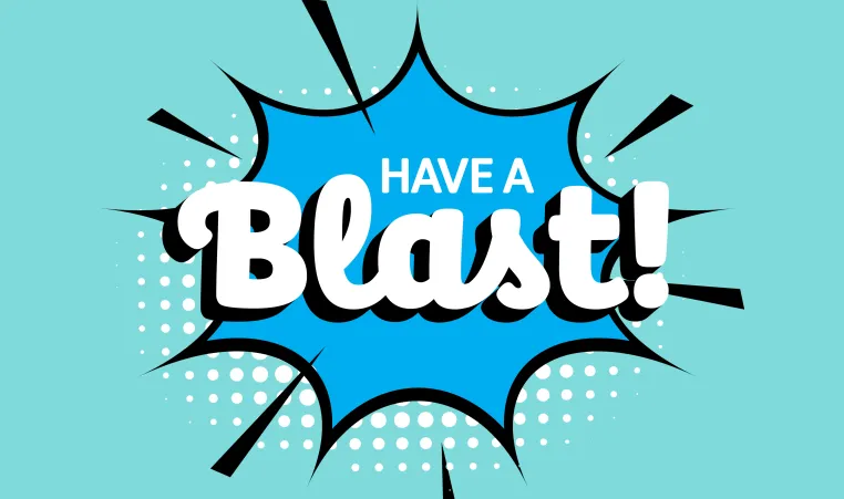 Have a Blast!